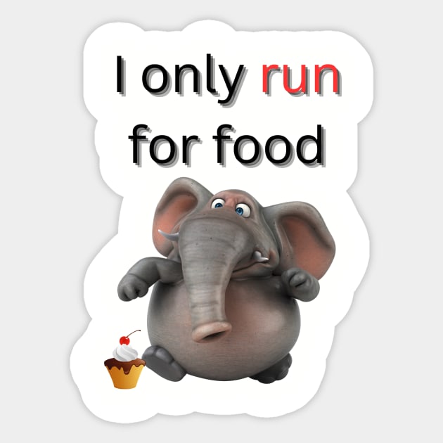 I only run for food - funny elephant running Sticker by From the fringe to the Cringe